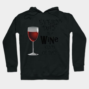 Every Day is Wine Day, Wine Lovers Gift Ideas Hoodie